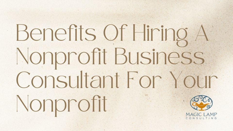 Benefits Of Hiring A Nonprofit Business Consultant For Your Nonprofit